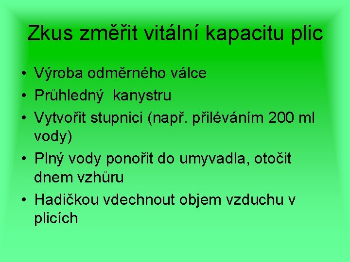 Zkus změřit vitální kapacitu plic • Výroba odměrného válce • Průhledný kanystru • Vytvořit