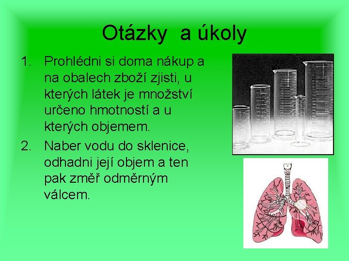 Otázky a úkoly 1. Prohlédni si doma nákup a na obalech zboží zjisti, u