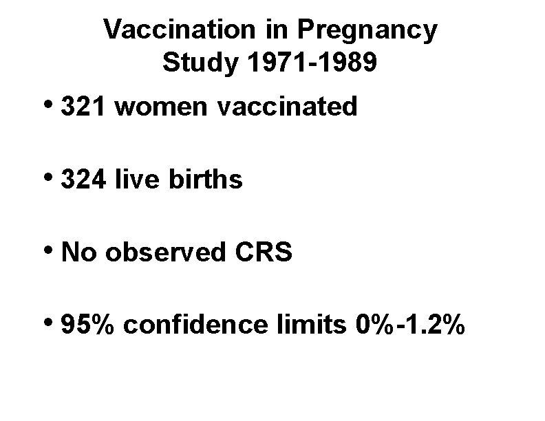 Vaccination in Pregnancy Study 1971 -1989 • 321 women vaccinated • 324 live births