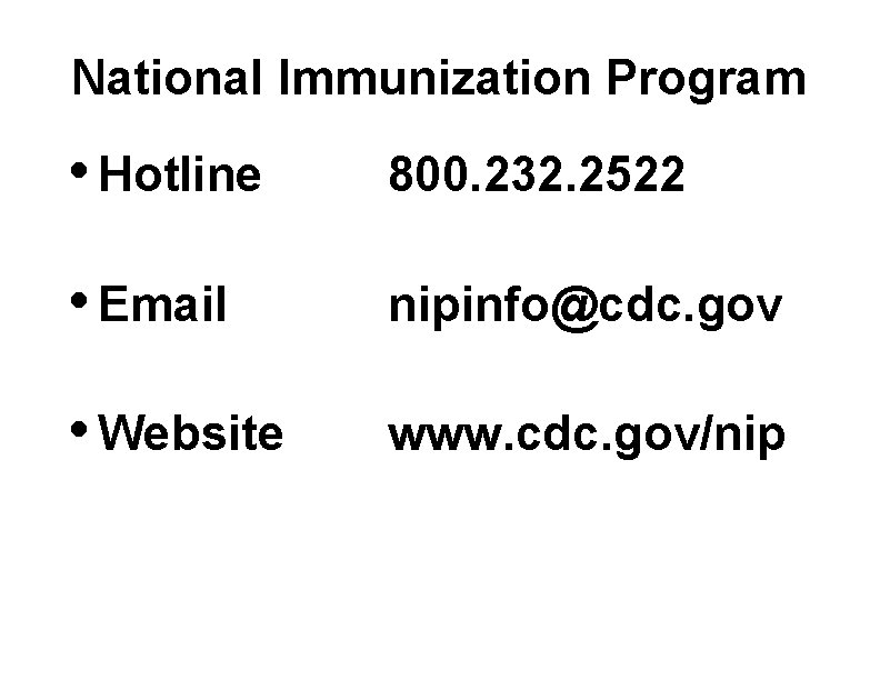 National Immunization Program • Hotline 800. 232. 2522 • Email nipinfo@cdc. gov • Website