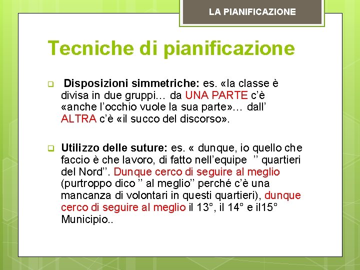 LA PIANIFICAZIONE Tecniche di pianificazione q Disposizioni simmetriche: es. «la classe è divisa in LA PIANIFICAZIONE Tecniche di pianificazione q Disposizioni simmetriche: es. «la classe è divisa in