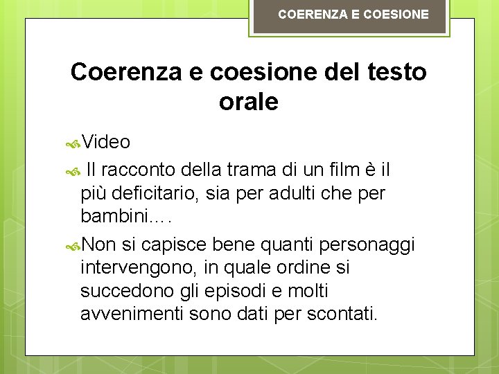 COERENZA E COESIONE Coerenza e coesione del testo orale Video Il racconto della trama COERENZA E COESIONE Coerenza e coesione del testo orale Video Il racconto della trama