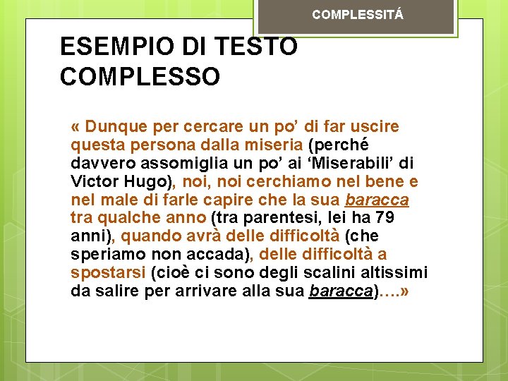COMPLESSITÁ ESEMPIO DI TESTO COMPLESSO « Dunque per cercare un po’ di far uscire COMPLESSITÁ ESEMPIO DI TESTO COMPLESSO « Dunque per cercare un po’ di far uscire