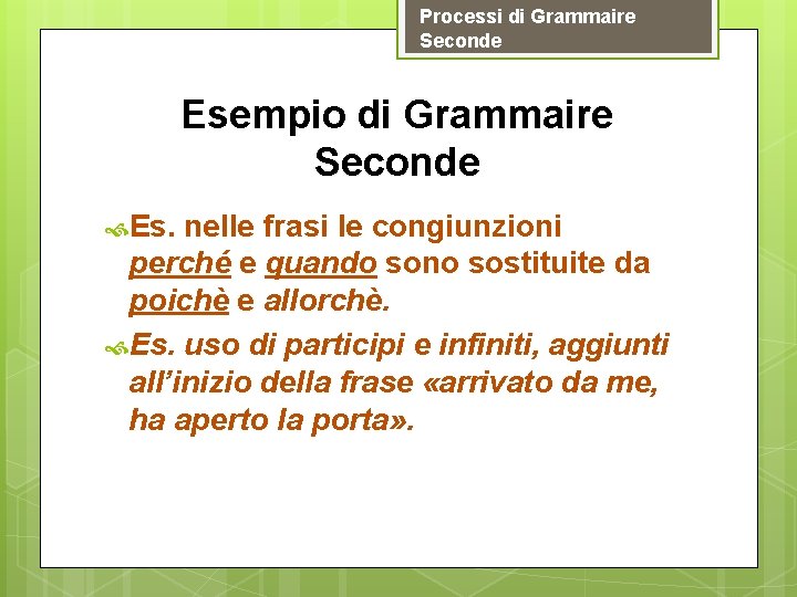 Processi di Grammaire Seconde Esempio di Grammaire Seconde Es. nelle frasi le congiunzioni perché Processi di Grammaire Seconde Esempio di Grammaire Seconde Es. nelle frasi le congiunzioni perché
