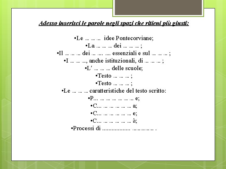 Adesso inserisci le parole negli spazi che ritieni più giusti: • Le … … Adesso inserisci le parole negli spazi che ritieni più giusti: • Le … …
