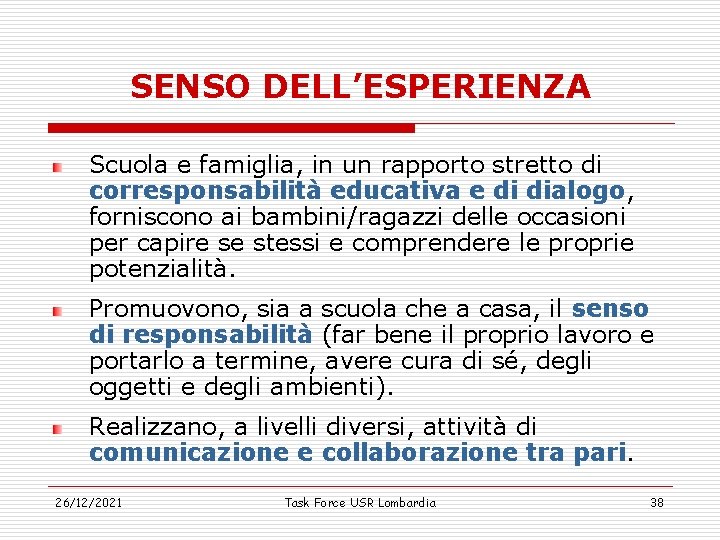 SENSO DELL’ESPERIENZA Scuola e famiglia, in un rapporto stretto di corresponsabilità educativa e di