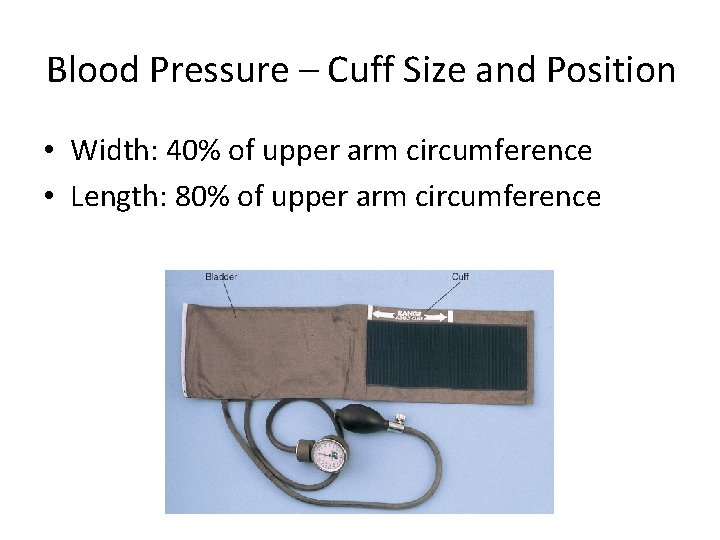 Blood Pressure – Cuff Size and Position • Width: 40% of upper arm circumference