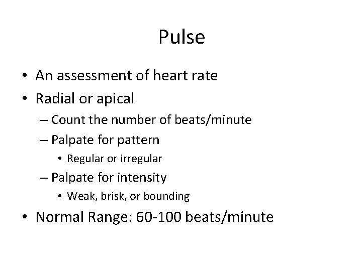 Pulse • An assessment of heart rate • Radial or apical – Count the
