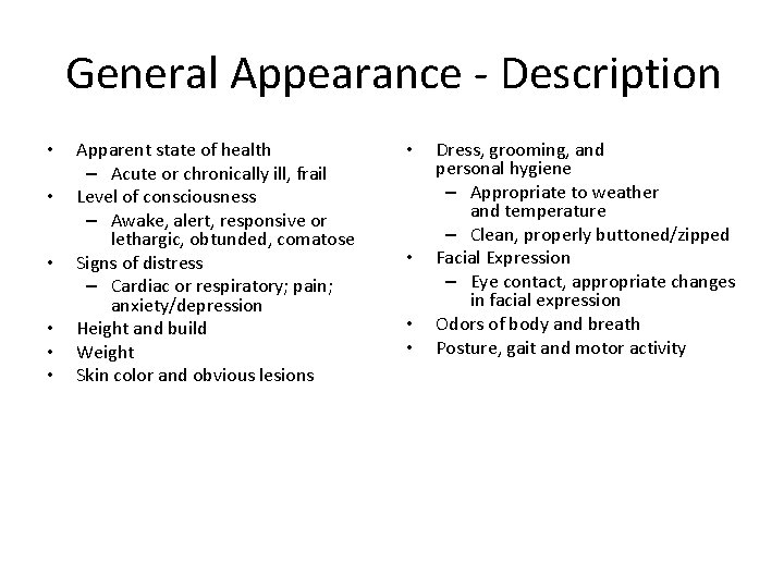 General Appearance - Description • • • Apparent state of health – Acute or