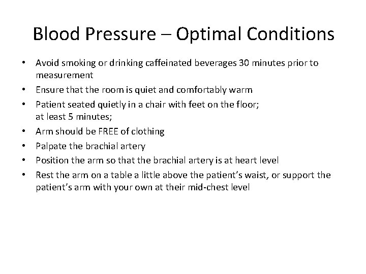 Blood Pressure – Optimal Conditions • Avoid smoking or drinking caffeinated beverages 30 minutes