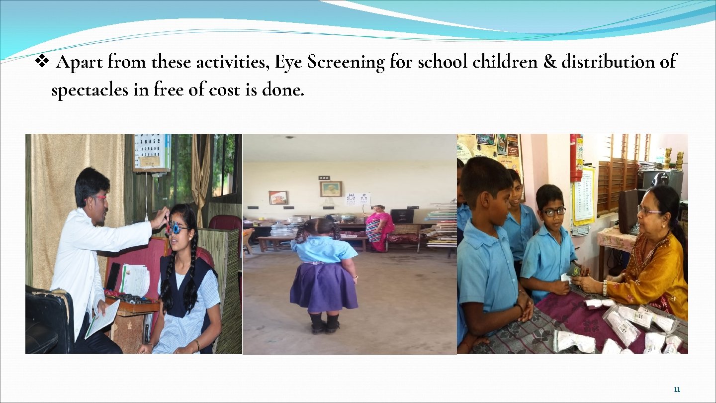 v Apart from these activities, Eye Screening for school children & distribution of spectacles