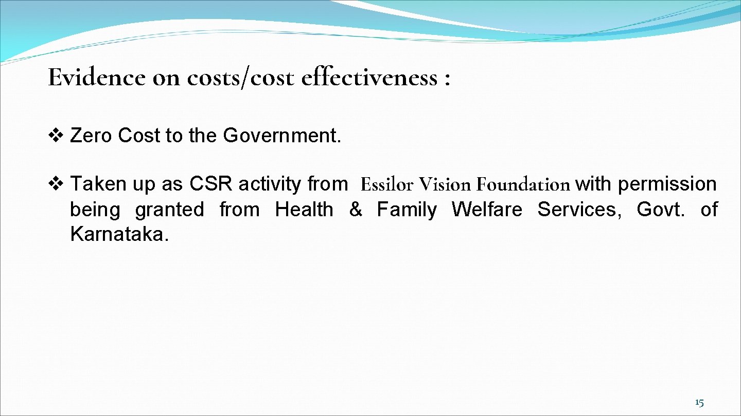 Evidence on costs/cost effectiveness : v Zero Cost to the Government. v Taken up