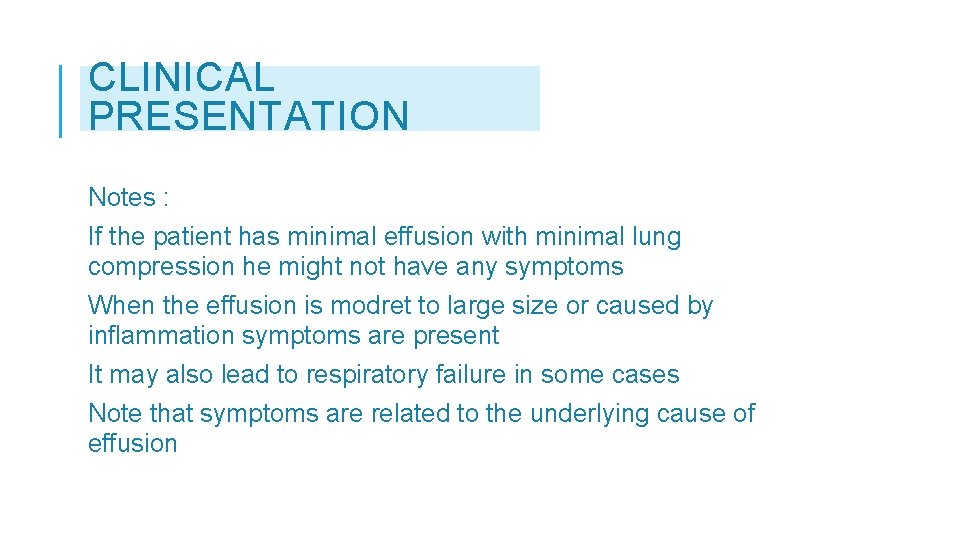 CLINICAL PRESENTATION Notes : If the patient has minimal effusion with minimal lung compression
