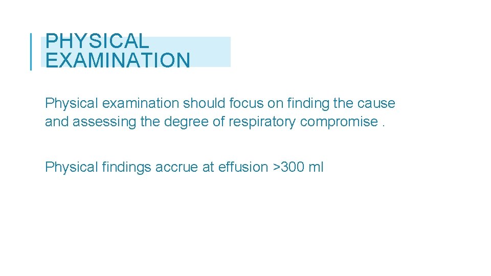 PHYSICAL EXAMINATION Physical examination should focus on finding the cause and assessing the degree