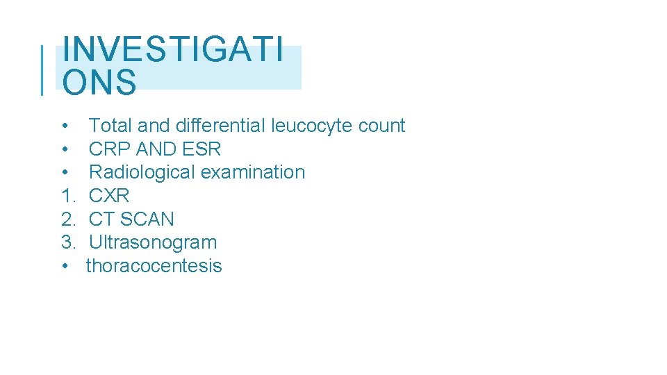 INVESTIGATI ONS • • • 1. 2. 3. • Total and differential leucocyte count