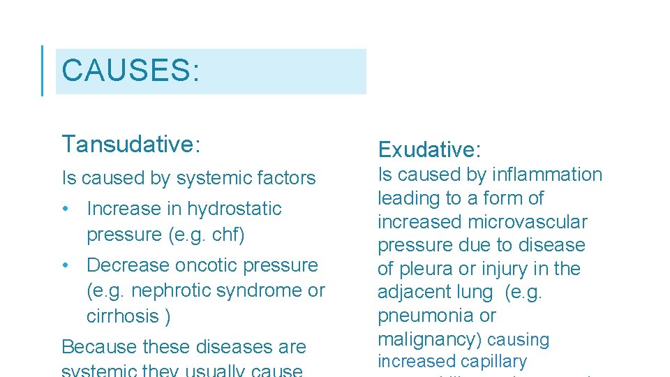 CAUSES: Tansudative: Exudative: Is caused by systemic factors Is caused by inflammation leading to