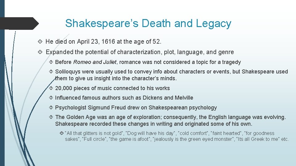 Shakespeare’s Death and Legacy He died on April 23, 1616 at the age of