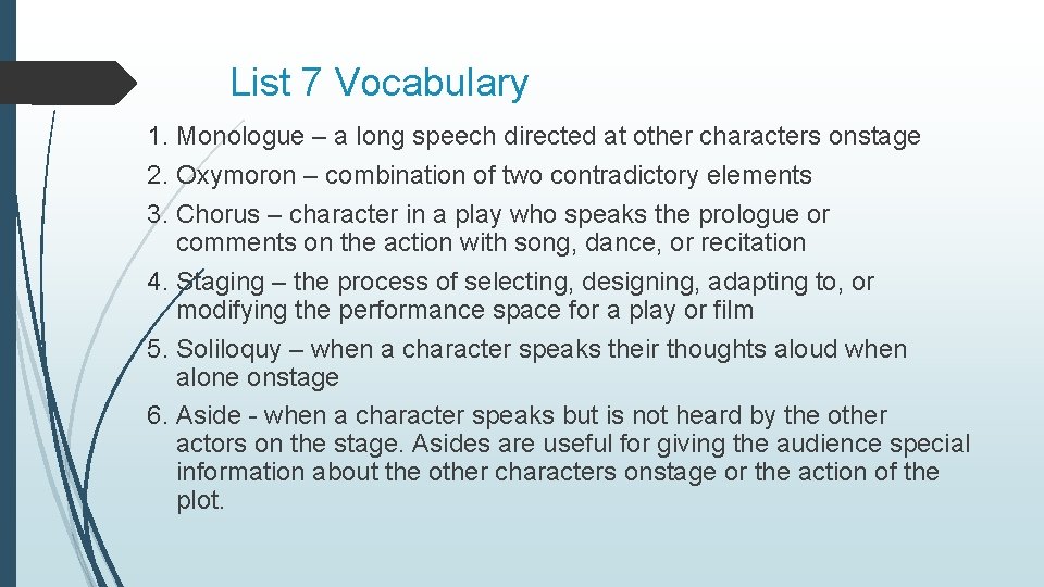 List 7 Vocabulary 1. Monologue – a long speech directed at other characters onstage