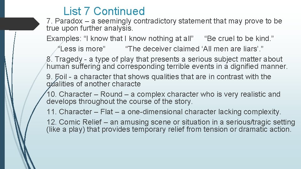 List 7 Continued 7. Paradox – a seemingly contradictory statement that may prove to