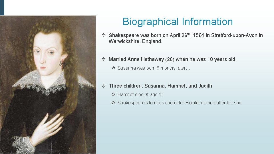 Biographical Information Shakespeare was born on April 26 th, 1564 in Stratford-upon-Avon in Warwickshire,