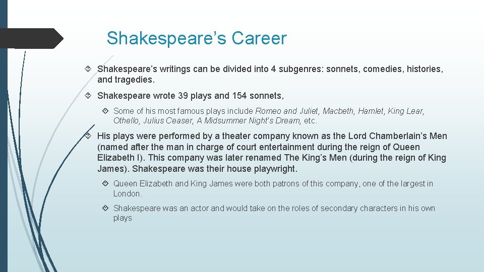 Shakespeare’s Career Shakespeare’s writings can be divided into 4 subgenres: sonnets, comedies, histories, and