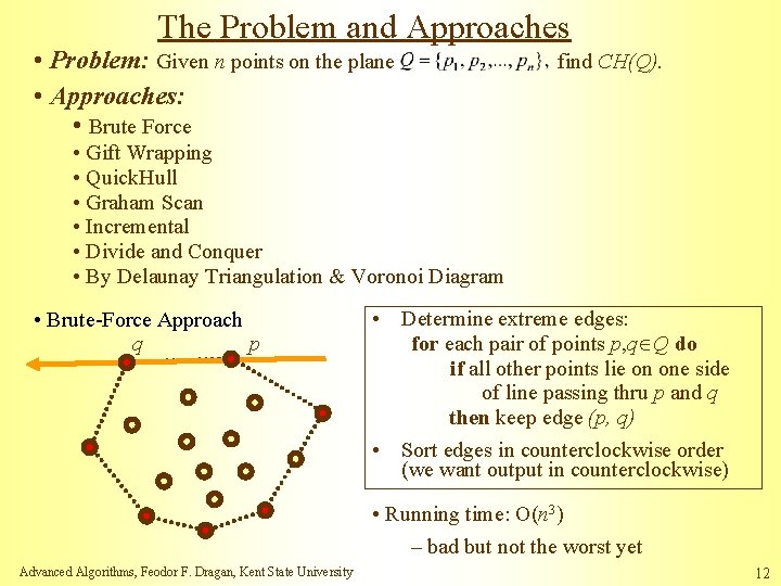 The Problem and Approaches • Problem: Given n points on the plane • Approaches: