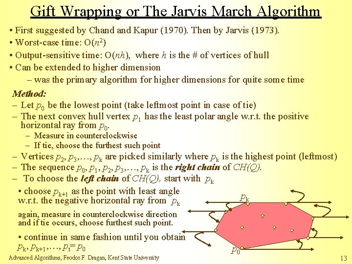 Gift Wrapping or The Jarvis March Algorithm • First suggested by Chand Kapur (1970).