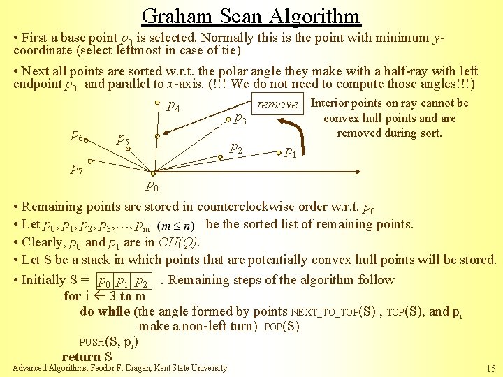 Graham Scan Algorithm • First a base point p 0 is selected. Normally this