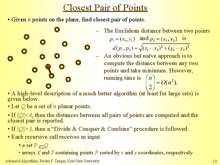 Closest Pair of Points • Given n points on the plane, find closest pair