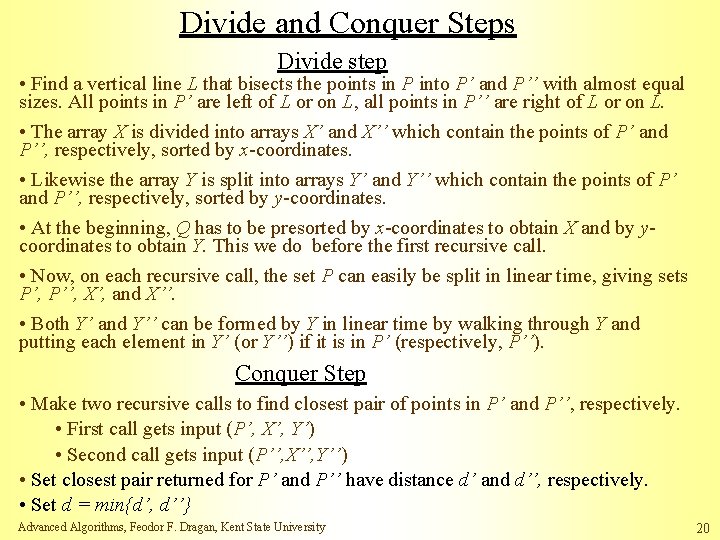 Divide and Conquer Steps Divide step • Find a vertical line L that bisects