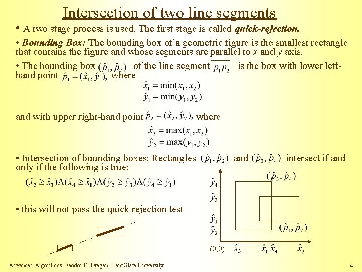 Intersection of two line segments • A two stage process is used. The first