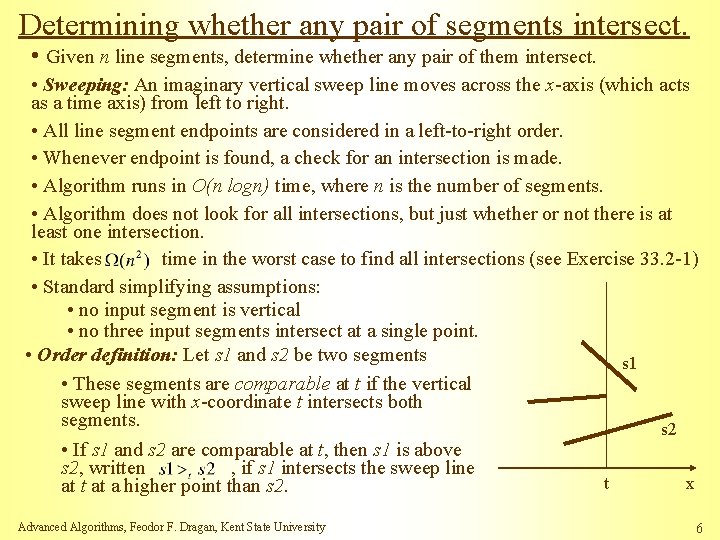 Determining whether any pair of segments intersect. • Given n line segments, determine whether