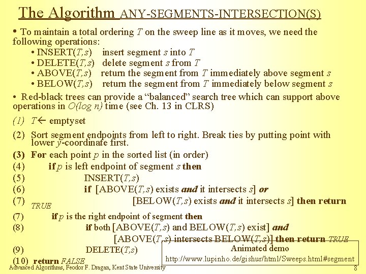 The Algorithm ANY-SEGMENTS-INTERSECTION(S) • To maintain a total ordering T on the sweep line