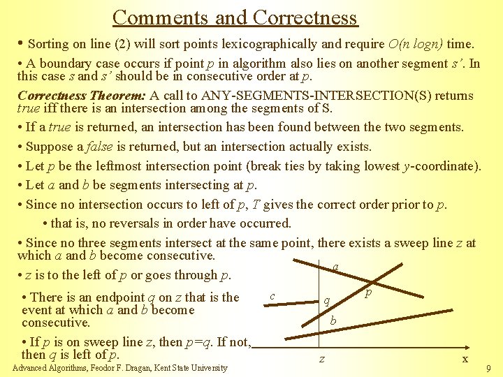 Comments and Correctness • Sorting on line (2) will sort points lexicographically and require