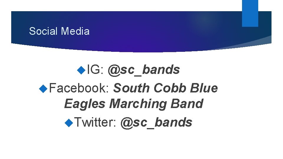 Social Media IG: @sc_bands Facebook: South Cobb Blue Eagles Marching Band Twitter: @sc_bands 