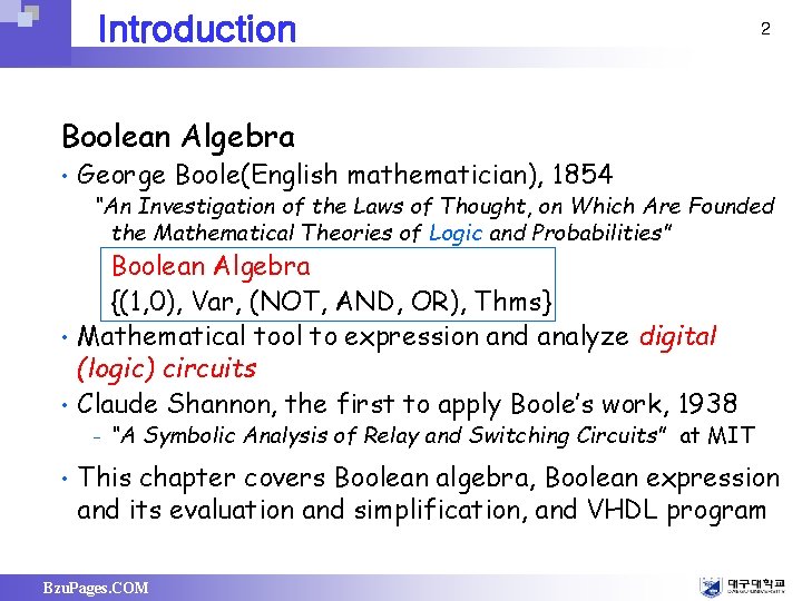 Introduction 2 Boolean Algebra • George Boole(English mathematician), 1854 • Boolean Algebra {(1, 0),