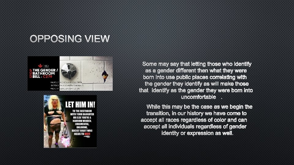 OPPOSING VIEW SOME MAY SAY THAT LETTING THOSE WHO IDENTIFY AS A GENDER DIFFERENT