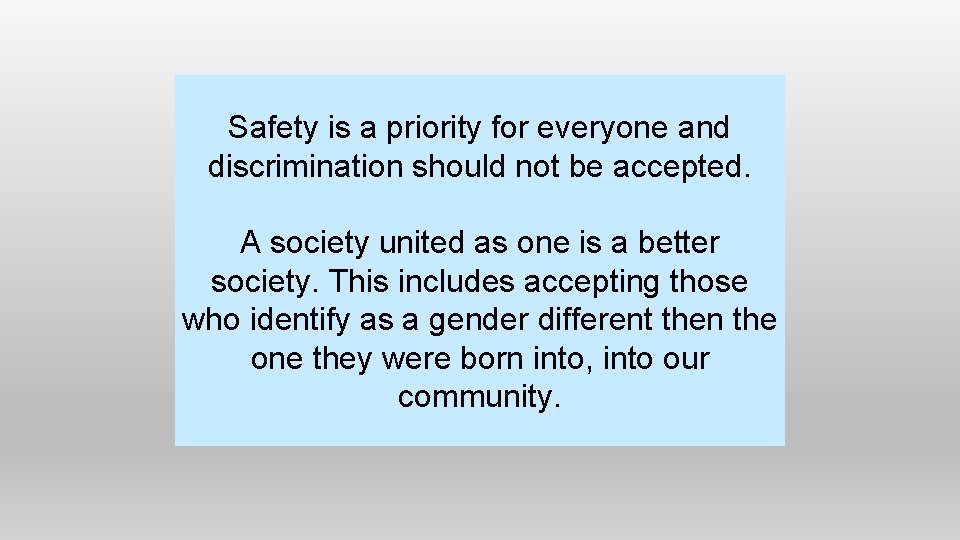 Safety is a priority for everyone and discrimination should not be accepted. A society