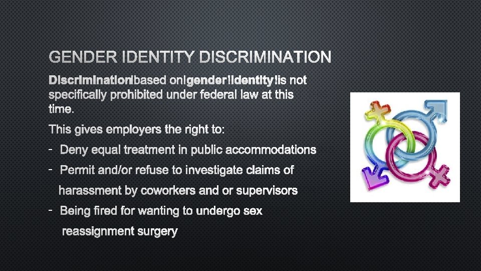 GENDER IDENTITY DISCRIMINATION BASED ON GENDER IDENTITY IS NOT SPECIFICALLY PROHIBITED UNDER FEDERAL LAW