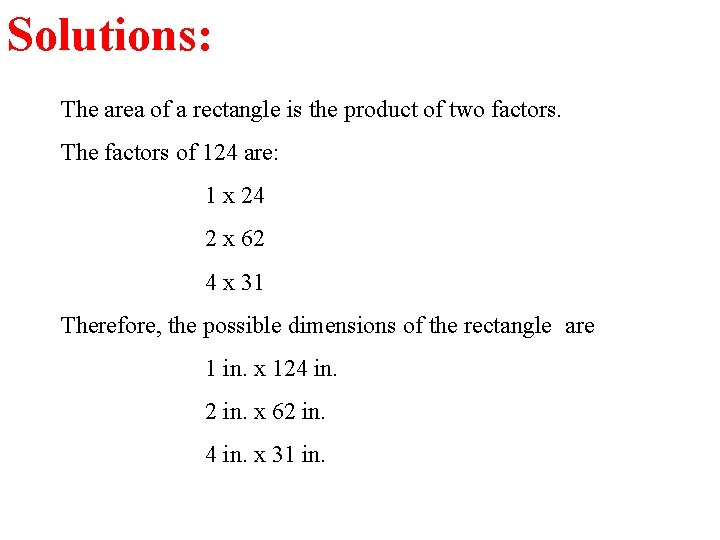 Solutions: The area of a rectangle is the product of two factors. The factors