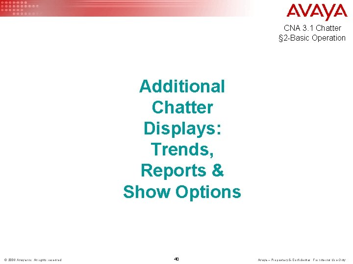 CNA 3. 1 Chatter § 2 -Basic Operation Additional Chatter Displays: Trends, Reports &