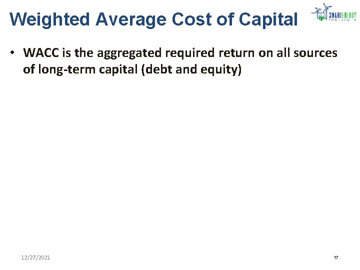 Weighted Average Cost of Capital • WACC is the aggregated required return on all
