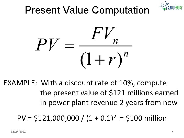 Present Value Computation EXAMPLE: With a discount rate of 10%, compute the present value