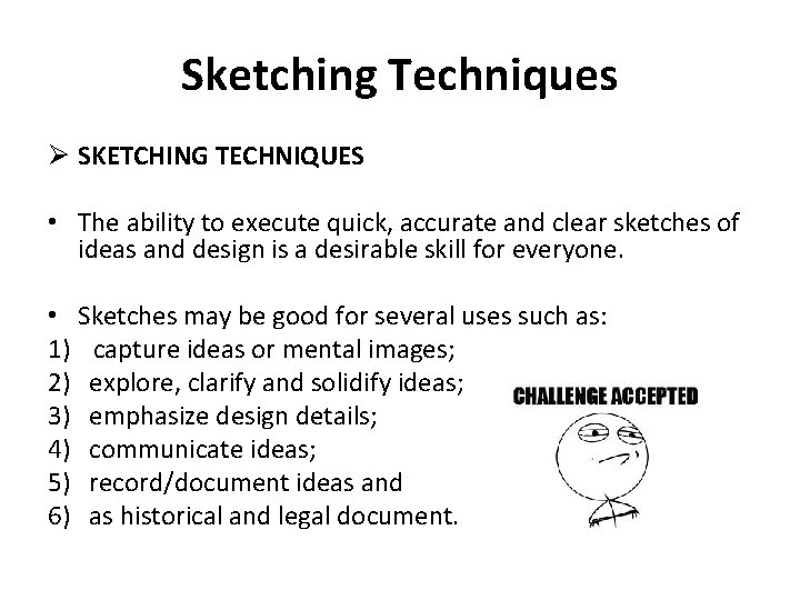Sketching Techniques Ø SKETCHING TECHNIQUES • The ability to execute quick, accurate and clear