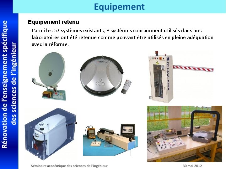 Equipement retenu Parmi les 57 systèmes existants, 8 systèmes couramment utilisés dans nos laboratoires