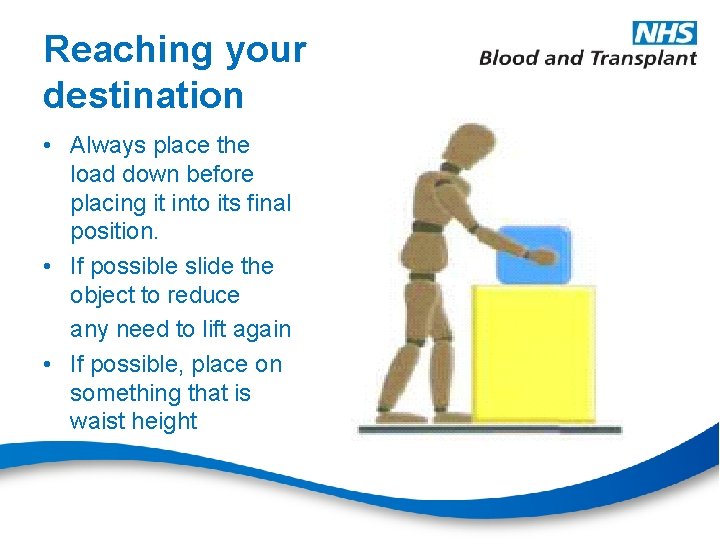 Reaching your destination • Always place the load down before placing it into its