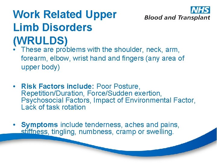 Work Related Upper Limb Disorders (WRULDS) • These are problems with the shoulder, neck,