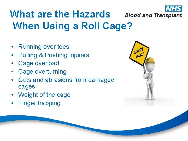 What are the Hazards When Using a Roll Cage? • • • Running over