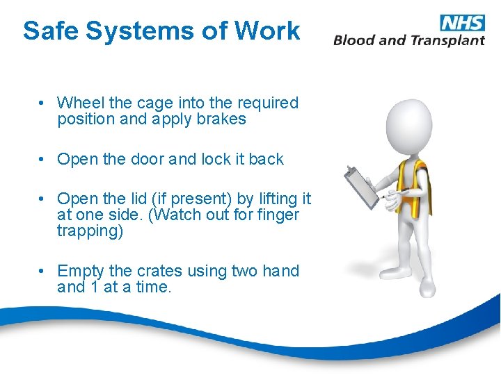 Safe Systems of Work • Wheel the cage into the required position and apply