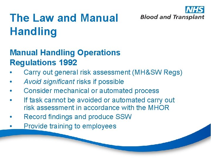 The Law and Manual Handling Operations Regulations 1992 • • • Carry out general